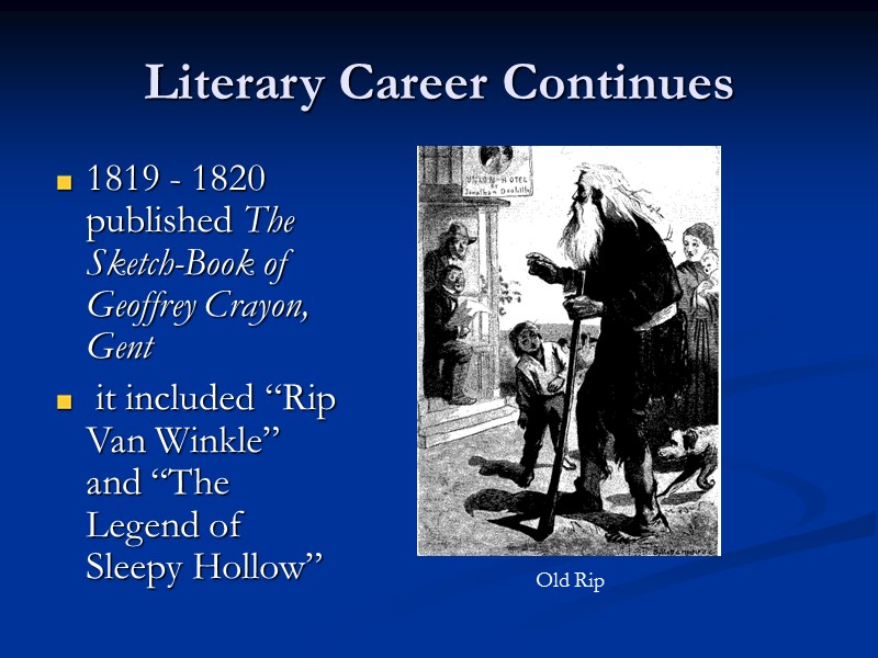 Literary Career Continues 1819 - 1820 published The Sketch-Book of Geoffrey Crayon, Gent 